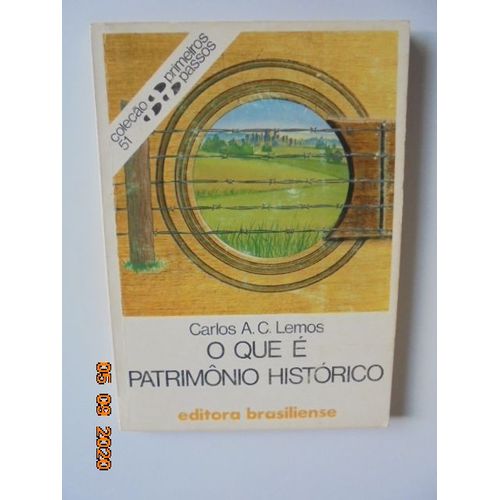 O Que E Patrimonio Historico - Carlos A.C. Lemos. Colecao Primeiros Passos Numero 51