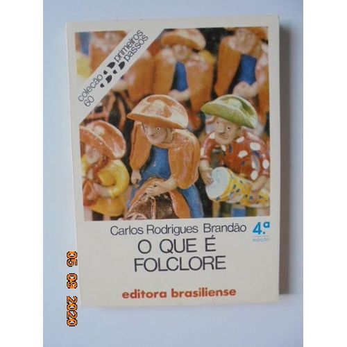 O Que E Folclore - Carlos Rodrigues Brandao. Colecao Primeiros Passos Numero 60