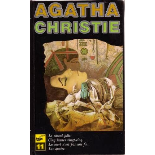Oeuvres Complètes /D'agatha Christie Tome 11 - Oeuvres Complètes - Cinq Heures Vingt-Cinq - La Mort N'est Pas Une Fin - Les Quatr, Le Cheval Pâle
