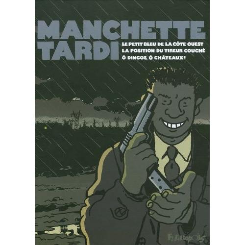 Manchette-Tardi - Coffret 3 Volumes : Le Petit Bleu De La Côte Ouest - La Position Du Tireur Couché - O Dingos, Ô Châteaux !