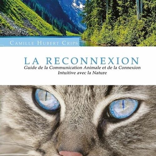 La Reconnexion Animale - Guide De La Communication Animale Et De La Connexion Intuitive Avec La Nature
