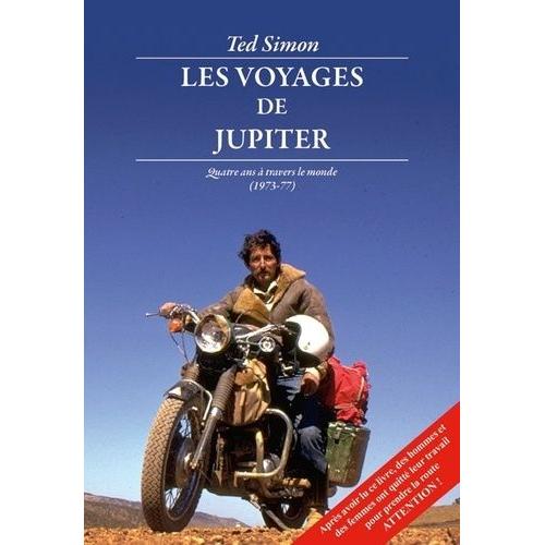Les Voyages De Jupiter - Quatre Ans À Travers Le Monde (1973-1977)