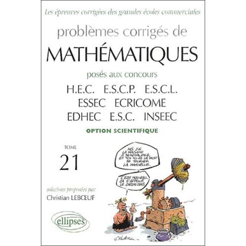 Problèmes Corrigés De Mathématiques Posés Aux Concours Des Grandes Écoles Commerciales, Option Scientifique, 1998-2001