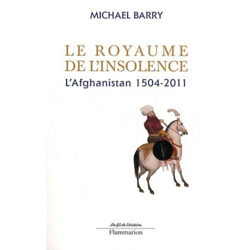 Le Royaume De L'insolence - L'afghanistan 1504-2011