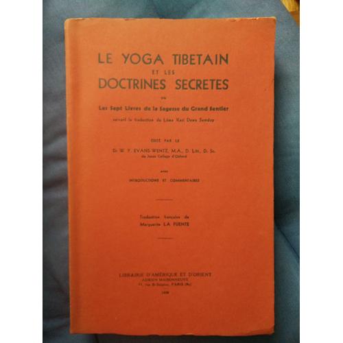 Le Yoga Tibétain Et Les Doctrines Secrètes Ou Les Sept Livres De La Sagesse Du Grand Sentier