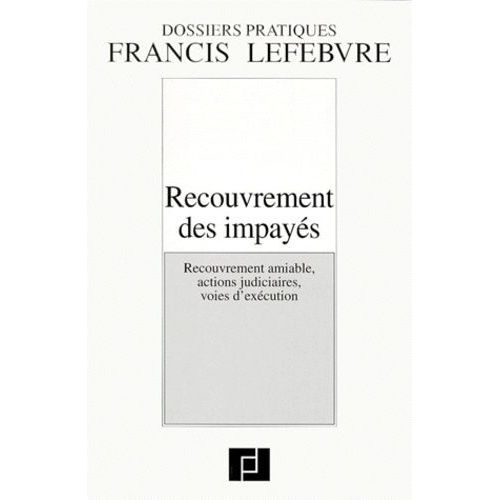 Recouvrement Des Impayes - Recouvrement Amiable, Actions Judiciaires, Voies D'exécution