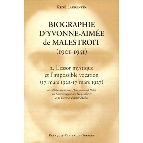 Biographie D'yvonne-Aimee De Malestroit (1901-1951). Tome 2, L'essor Mythique Et L'impossible Vocation (17 Mars 1922-17 Mars 1927)