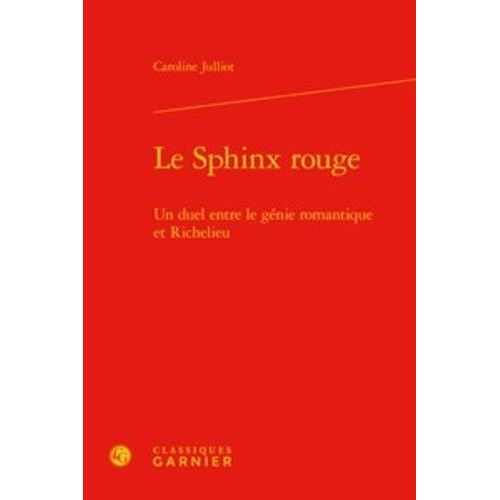 Le Sphinx Rouge - Un Duel Entre Le Génie Romantique Et Richelieu