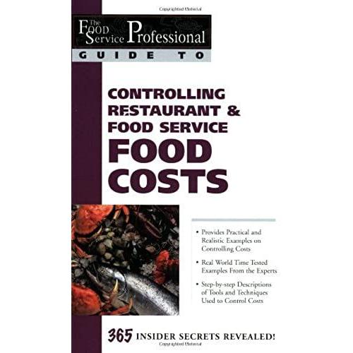 The Food Service Professionals Guide To Controlling Restaurant And Food Service Food Costs (Food Service Professionals Guide To)