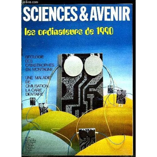 Sciences Et Avenir N° 302 - Catastrophes En Montagne Par Henri De Saint Blanquat, Les Ravages De La Carie Dentaire Par Philippe Roy, Les Ordinateurs De 1990 Par Gil Cressat, Le Temple Aux Pieds D(...)