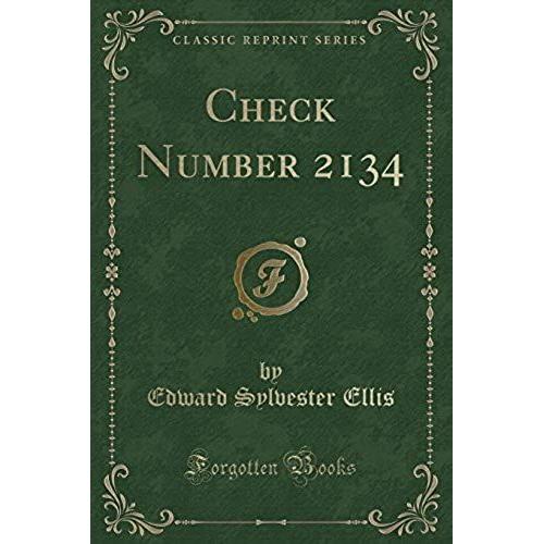 Ellis, E: Check Number 2134 (Classic Reprint)