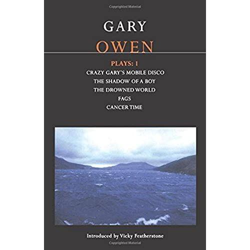 Owen Plays: 1: "Crazy Gary's Mobile Disco"; The "Shadow Of A Boy"; The "Drowned World"; "Cancer Time"; "Fags" V. 1 (Contemporary Dramatists)