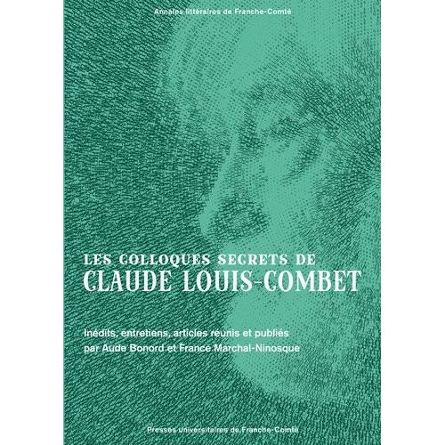 Les Colloques Secrets De Claude Louis-Combet - Inédits, Entretiens, Articles