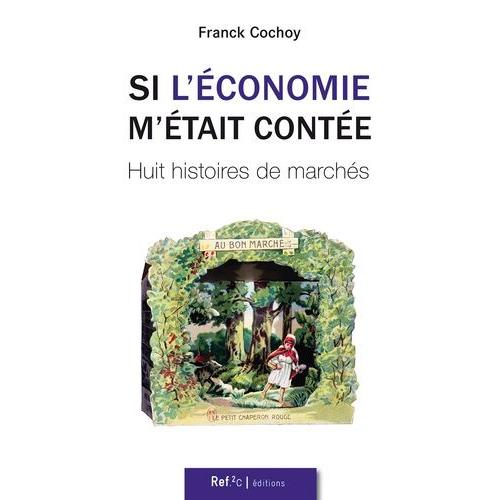 Si L'économie M'était Contée - Huit Histoires De Marchés