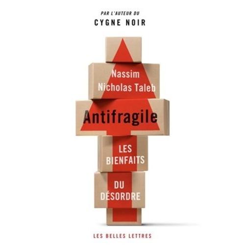 Antifragile - Les Bienfaits Du Désordre