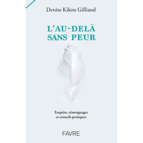 L'au-Delà Sans Peur - Enquête, Témoignages Et Conseils Pratiques