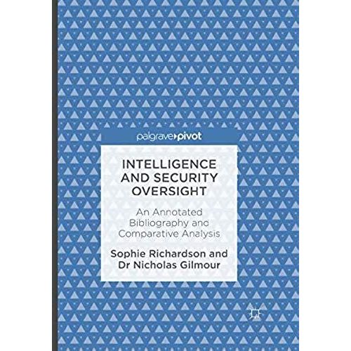 Intelligence And Security Oversight : An Annotated Bibliography And Comparative Analysis
