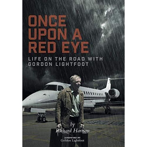Once Upon A Red Eye: Life On The Road With Gordon Lightfoot