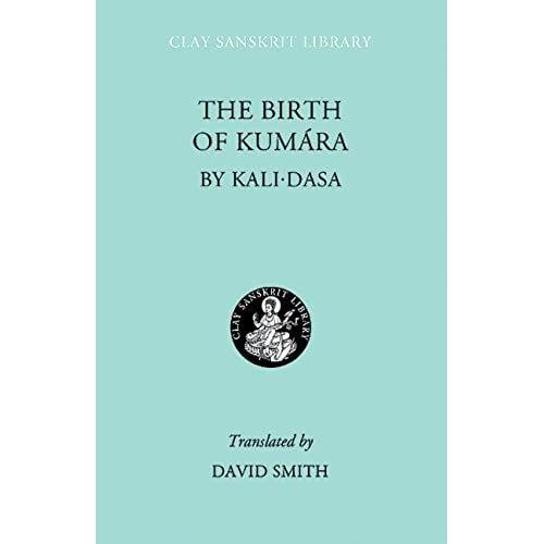 The Birth Of Kumara (Clay Sanskrit Library)