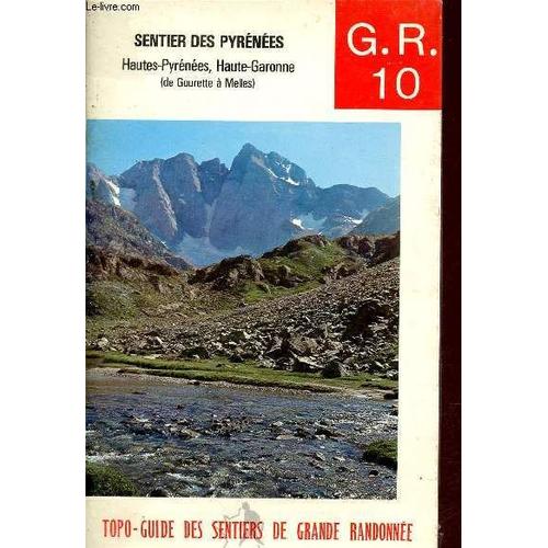 Topo-Guide Du Sentier De Grande Randonnée G.R. 10 Pyrénées Hautes-Pyrénées Et Haute-Garonne - 3e Éditoin Mars 1975 - Comité National Des Sentiers De Grande Randonnées.