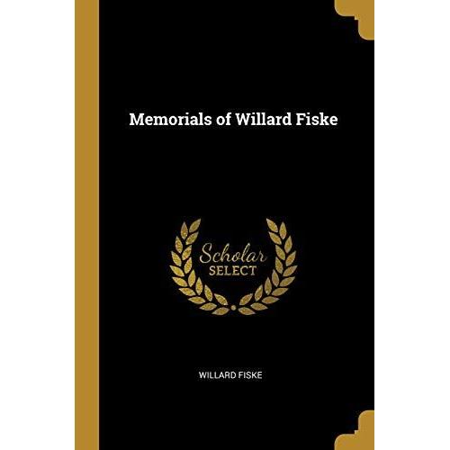 Memorials Of Willard Fiske