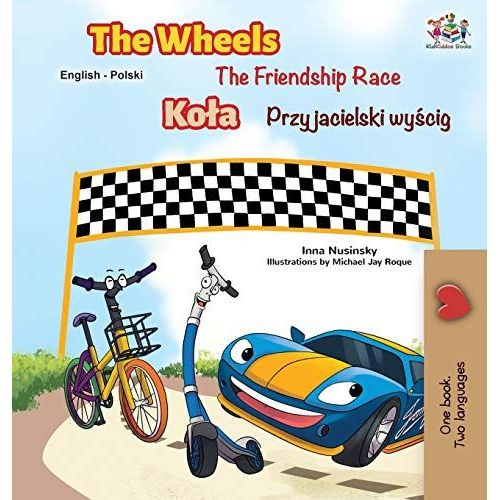 The Wheels -The Friendship Race (English Polish Bilingual Book)