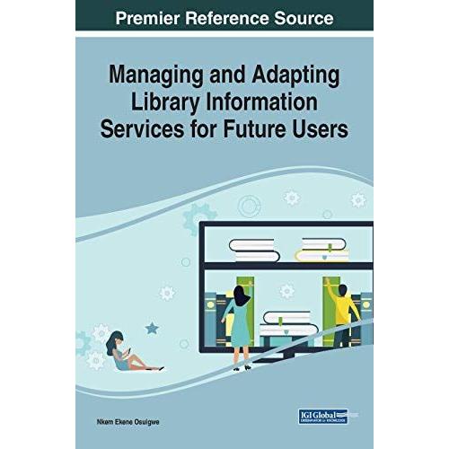 Managing And Adapting Library Information Services For Future Users