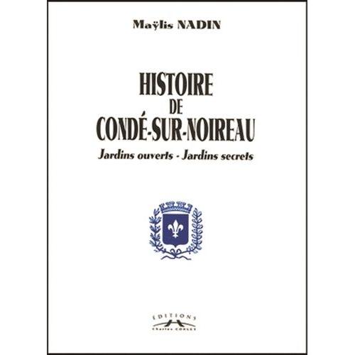 Histoire De Condé-Sur-Noireau - Jardins Ouverts, Jardins Secrets, 2 Volumes