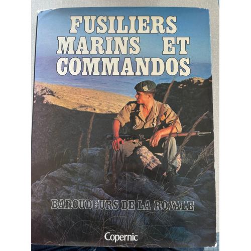 Armée. Marine Nationale. Livre Fusiliers Marins Et Commandos: Baroudeurs De La Royale Par Georges Fleury