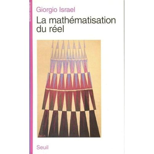 La Mathématisation Du Réel - Essai Sur La Modélisation Mathématique