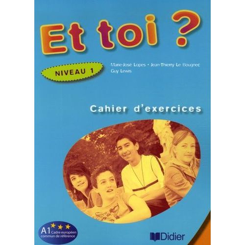 Et Toi ? - Cahier D'exercices Niveau 1