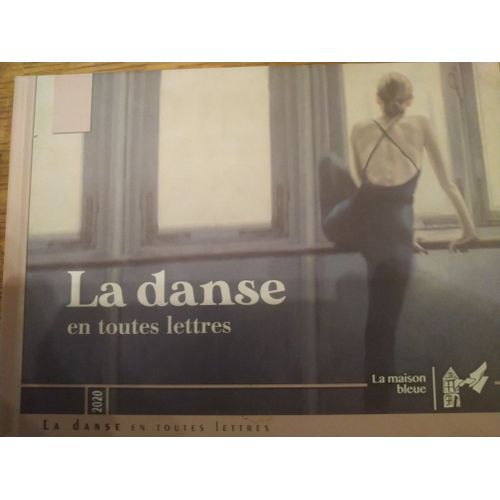 La Danse En Toutes Lettres Edition La Maison Bleue
