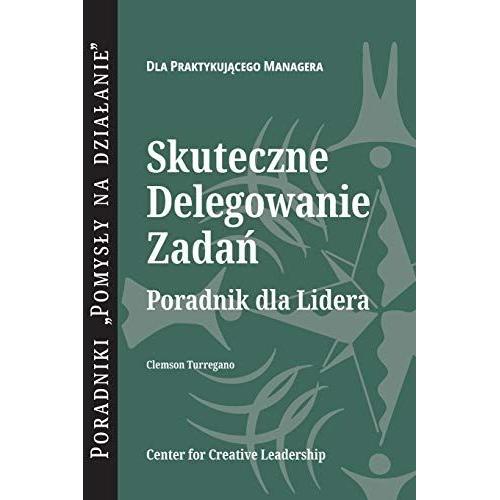 Delegating Effectively: A Leader's Guide To Getting Things Done (Polish)