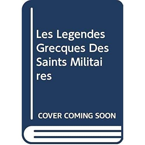 Les Legendes Grecques Des Saints Militaires (Roman History)