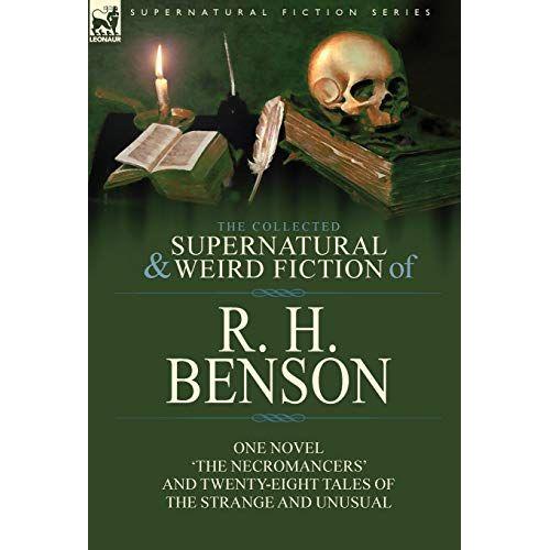 The Collected Supernatural And Weird Fiction Of R. H. Benson