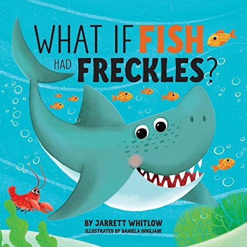 What If Fish Had Freckles?