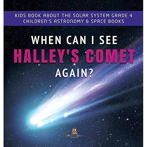 When Can I See Halley's Comet Again? | Kids Book About The Solar System Grade 4 | Children's Astronomy & Space Books