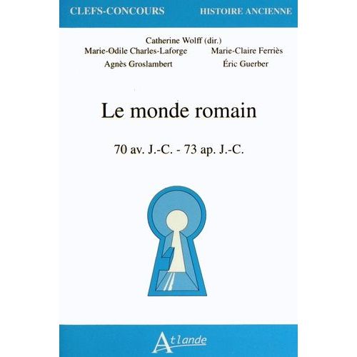 Le Monde Romain - 70 Avant Jc - 73 Après Jc