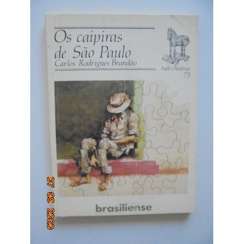 Os Caipiras De Sao Paulo - Carlos Rodrigues Brandao. Tudo E Historia, 75.