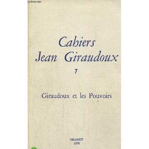 Cahier Jean Giraudoux N°7 : Giraudoux Et Les Pouvoirs