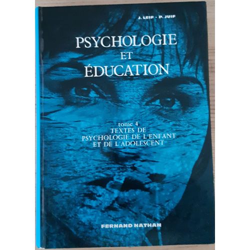 Psychologie Et Éducation. Tome 4 : Textes De Psychologie De L'enfant Et De L'adolescent Psychologie Et Éducation. Tome 4 : Textes De Psychologie De L'enfant Et De L'adolescent