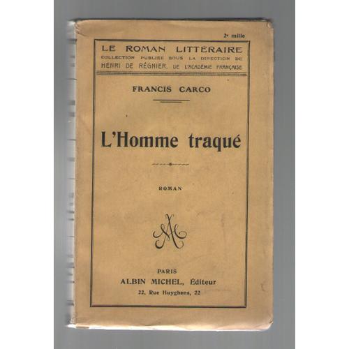 L'homme Traqué, Francis Carco, Collection Le Roman Littéraire, Albin Michel 1922, 2e Mille