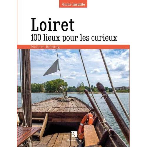 Loiret - 100 Lieux Pour Les Curieux