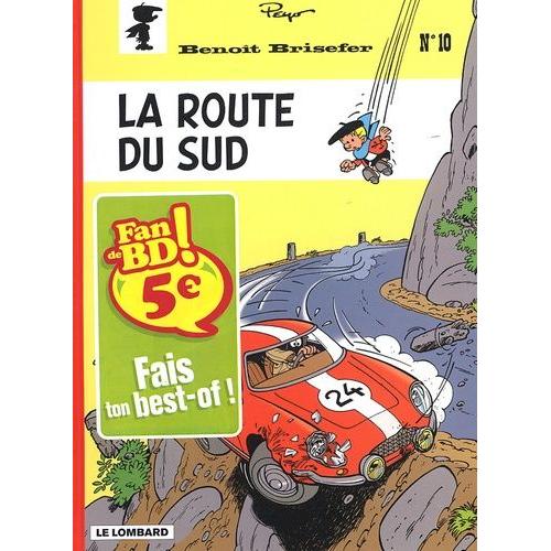 Benoît Brisefer Tome 10 - La Route Du Sud - Fan De Bd !