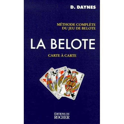 La Belote Carte À Carte - Méthode Complète Du Jeu De Belote