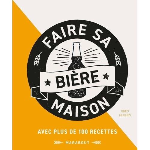 Faire Sa Bière Maison - Passer Maître Dans L'art De Brasser Sa Bière Maison