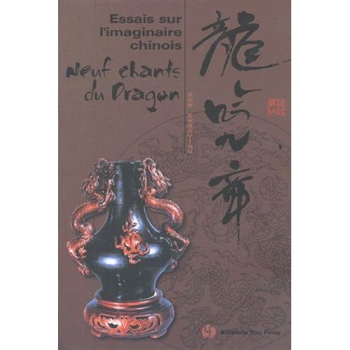 Essais Sur L'imaginaire Chinois - Neuf Chants Du Dragon