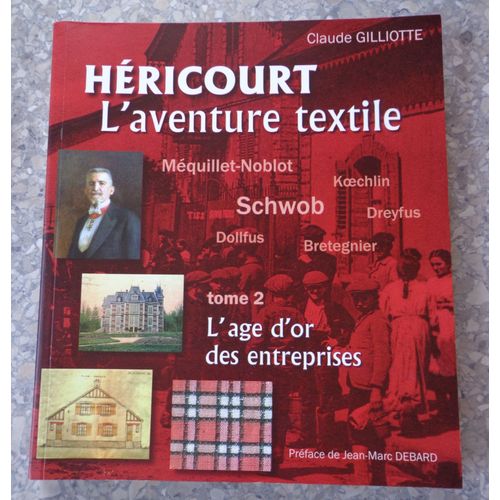 Héricourt, L'aventure Textile Tome 2 L'âge D'or Des Entreprises, 1885-1930