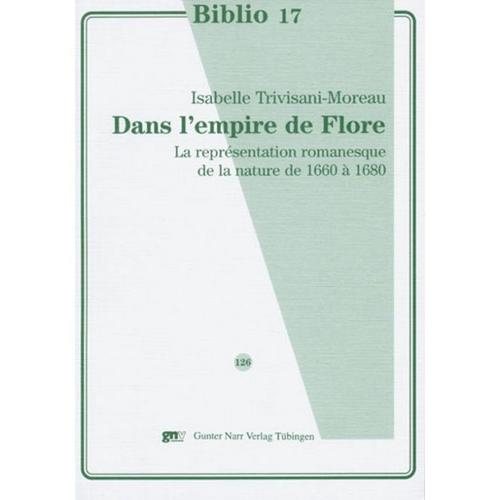 Dans L'empire De Flore. La Représentation Romanesque De La Nature De 1660 À 1680