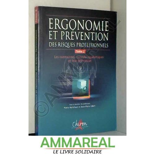 Ergonomie Et Prévention Des Risques Professionnels - Tome 2, Les Contraintes Musculo-Squelettiques Et Leur Prévention